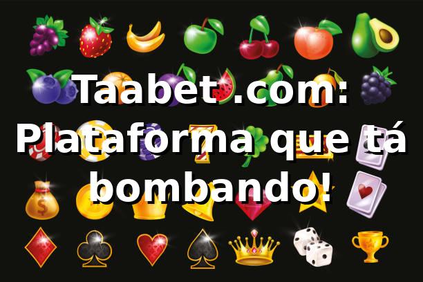 Taabet .com: Plataforma que tá bombando! ⚽🎲