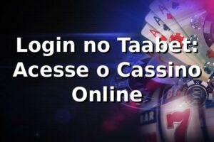 Login no Taabet: Acesse o Cassino Online